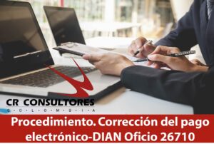 Procedimiento. Corrección del pago electrónico-DIAN Oficio 26710