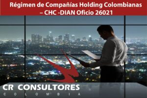 Régimen de Compañías Holding Colombianas – CHC -DIAN Oficio 26021