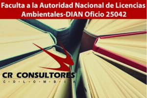 Faculta a la Autoridad Nacional de Licencias Ambientales-DIAN Oficio 25042