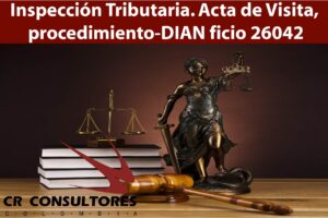 Inspección Tributaria. Acta de Visita, procedimiento-DIAN ficio 26042