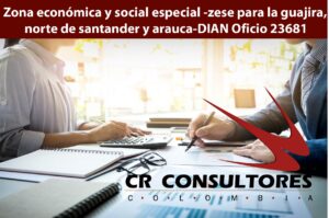 Zona económica y social especial -zese para la guajira, norte de santander y arauca-DIAN Oficio 23681