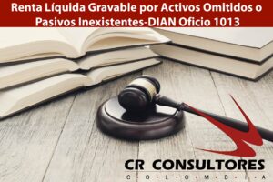 Renta Líquida Gravable por Activos Omitidos o Pasivos Inexistentes-DIAN Oficio 1013