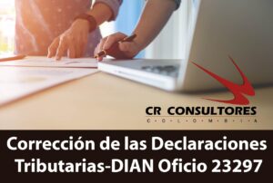 Corrección de las Declaraciones Tributarias-DIAN Oficio 23297
