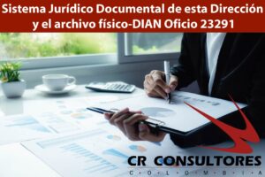 Sistema Jurídico Documental de esta Dirección y el archivo físico-DIAN Oficio 23291