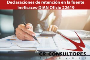 Declaraciones de retención en la fuente ineficaces-DIAN Oficio 22619
