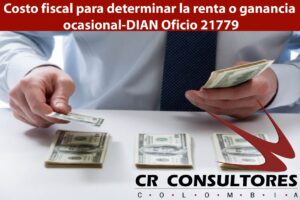Costo fiscal para determinar la renta o ganancia ocasional-DIAN Oficio 21779