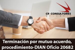 Terminación por mutuo acuerdo, procedimiento-DIAN Oficio 20682