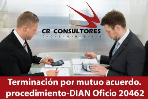 Terminación por mutuo acuerdo. procedimiento-DIAN Oficio 20462