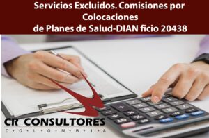 Servicios Excluidos. Comisiones por Colocaciones de Planes de Salud-DIAN ficio 20438