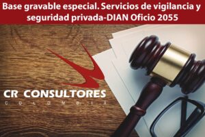 Base gravable especial. Servicios de vigilancia y seguridad privada-DIAN Oficio 2055