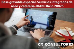 Base gravable especial. Servicios integrados de aseo y cafetería-DIAN Oficio 20075