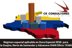 Régimen especial aplicable en Zona Especial ZESE- para la Guajira, Norte de Santander y Aduanera-DIAN Oficio 19360