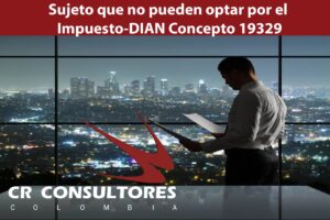 Sujeto que no pueden optar por el Impuesto-DIAN Concepto 19329