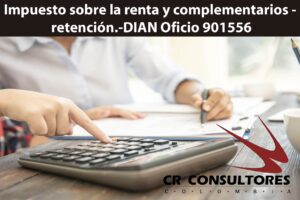 Impuesto sobre la renta y complementarios – retención.-DIAN Oficio 901556