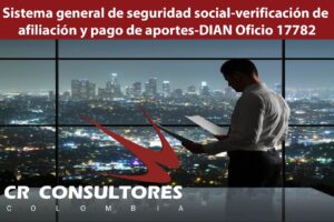 Sistema general de seguridad social-verificación de afiliación y pago de aportes-DIAN Oficio 17782