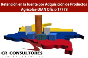  Retención en la fuente por Adquisición de Productos Agrícolas-DIAN Oficio 17778