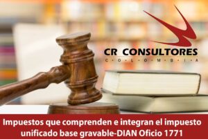 Impuestos que comprenden e integran el impuesto unificado base gravable-DIAN Oficio 1771