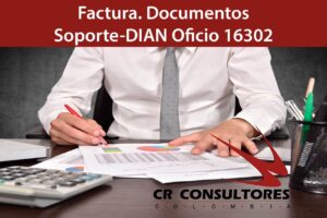  Factura. Documentos Soporte-DIAN Oficio 16302