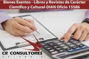  Bienes Exentos – Libros y Revistas de Carácter Científico y Cultural-DIAN Oficio 15586