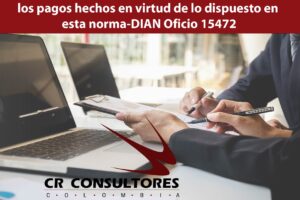 los pagos hechos en virtud de lo dispuesto en esta norma-DIAN Oficio 15472