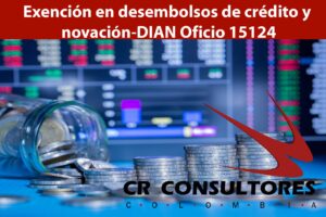 Exención en desembolsos de crédito y novación-DIAN Oficio 15124