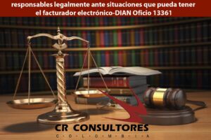 responsables legalmente ante situaciones que pueda tener el facturador electrónico-DIAN Oficio 13361