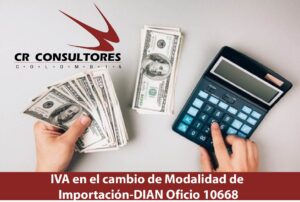 IVA en el cambio de Modalidad de Importación-DIAN Oficio 10668
