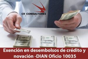 Exención en desembolsos de crédito y novación -DIAN Oficio 10035
