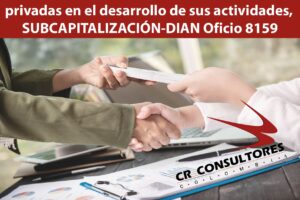 privadas en el desarrollo de sus actividades, SUBCAPITALIZACIÓN-DIAN Oficio 8159