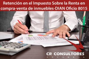 Retención en el Impuesto Sobre la Renta en compra-venta de inmuebles-DIAN Oficio 8015