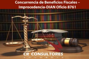  Concurrencia de Beneficios Fiscales – Improcedencia-DIAN Oficio 8761