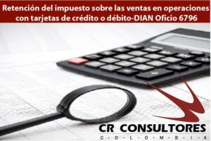Retención del impuesto sobre las ventas en operaciones con tarjetas de crédito o débito-DIAN Oficio 6796
