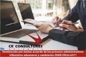 Terminación por mutuo acuerdo de los procesos administrativos tributarios aduaneros y cambiarios-DIAN Oficio 6571