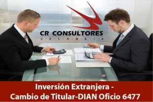 Inversión Extranjera – Cambio de Titular-DIAN Oficio 6477