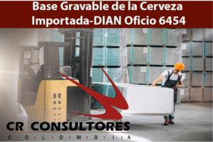 Base Gravable de la Cerveza Importada-DIAN Oficio 6454