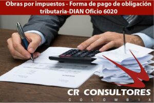  Obras por impuestos – Forma de pago de obligación tributaria-DIAN Oficio 6020