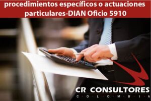 procedimientos específicos o actuaciones particulares-DIAN Oficio 5910