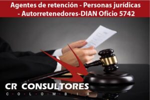 Agentes de retención – Personas jurídicas – Autorretenedores-DIAN Oficio 5742