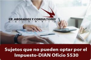 Sujetos que no pueden optar por el Impuesto-DIAN Oficio 5530