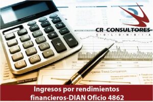 Ingresos por rendimientos financieros-DIAN Oficio 4862