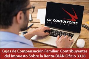 Cajas de Compensación Familiar. Contribuyentes del Impuesto Sobre la Renta-DIAN Oficio 3328