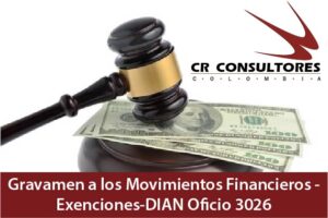 Gravamen a los Movimientos Financieros – Exenciones-DIAN Oficio 3026