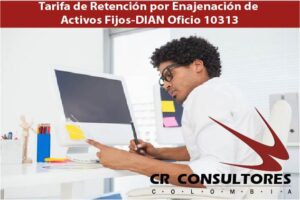 Tarifa de Retención por Enajenación de Activos Fijos-DIAN Oficio 10313