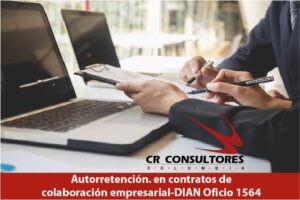  Autorretención. en contratos de colaboración empresarial-DIAN Oficio 1564