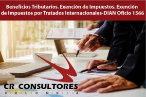 Beneficios Tributarios. Exención de Impuestos. Exención de Impuestos por Tratados Internacionales-DIAN Oficio 1566