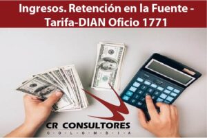  Ingresos. Retención en la Fuente – Tarifa-DIAN Oficio 1771
