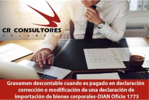 Gravamen descontable cuando es pagado en declaración de corrección o modificación de una declaración de importación de bienes corporales-DIAN Oficio 1773