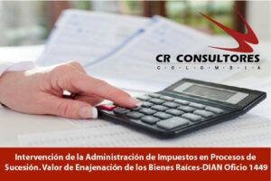 Intervención de la Administración de Impuestos en Procesos de Sucesión. Valor de Enajenación de los Bienes Raíces-DIAN Oficio 1449