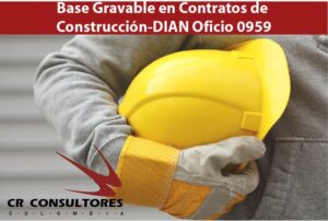 Base Gravable en Contratos de Construcción-DIAN Oficio 0959