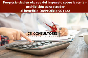 Progresividad en el pago del impuesto sobre la renta – prohibición para acceder al beneficio-DIAN Oficio 901122